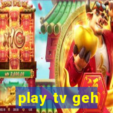 play tv geh